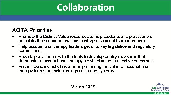Collaboration AOTA Priorities • • Promote the Distinct Value resources to help students and