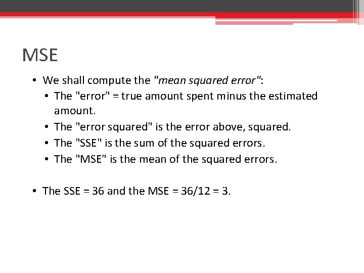 MSE • We shall compute the "mean squared error": • The "error" = true