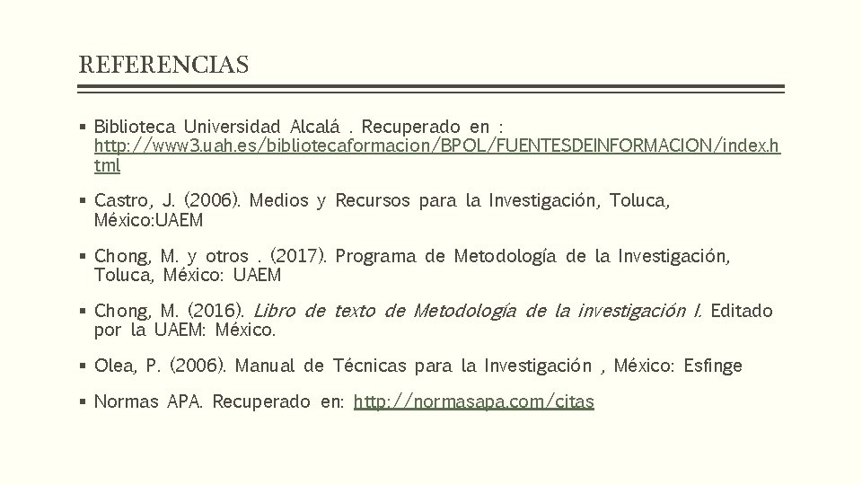 REFERENCIAS § Biblioteca Universidad Alcalá. Recuperado en : http: //www 3. uah. es/bibliotecaformacion/BPOL/FUENTESDEINFORMACION/index. h
