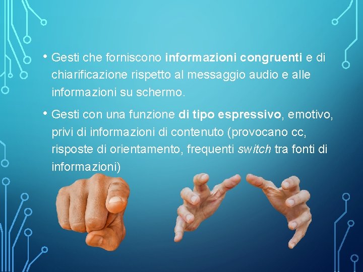  • Gesti che forniscono informazioni congruenti e di chiarificazione rispetto al messaggio audio