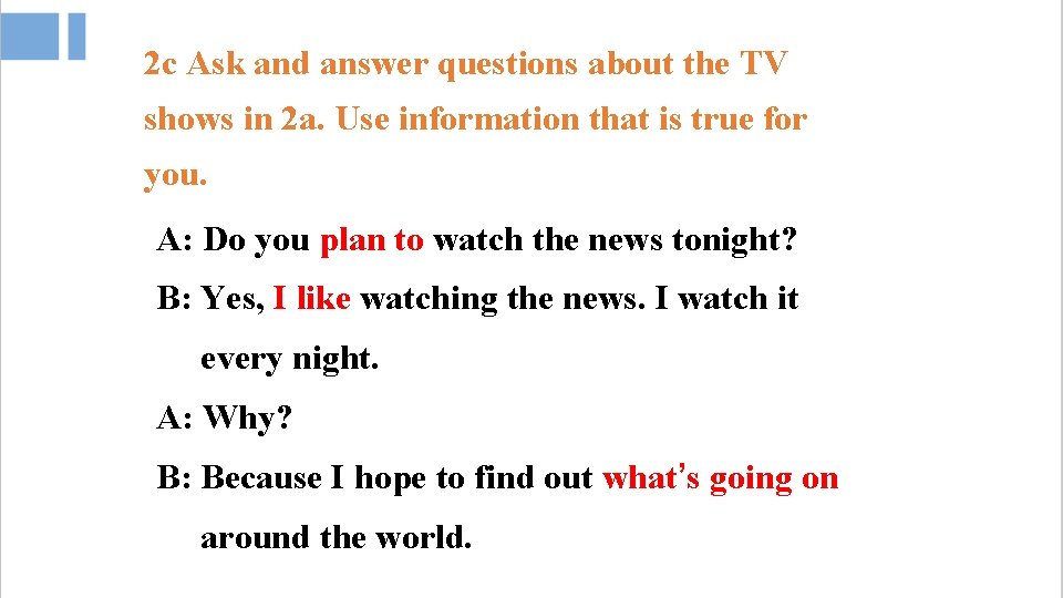 2 c Ask and answer questions about the TV shows in 2 a. Use