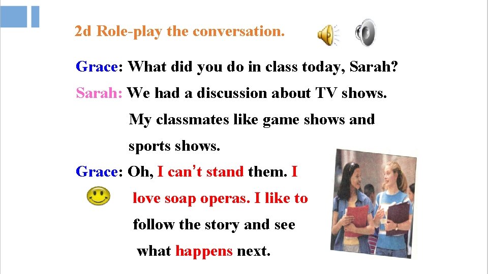 2 d Role-play the conversation. Grace: What did you do in class today, Sarah?