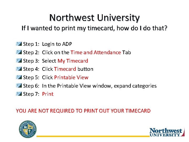 Northwest University If I wanted to print my timecard, how do I do that?