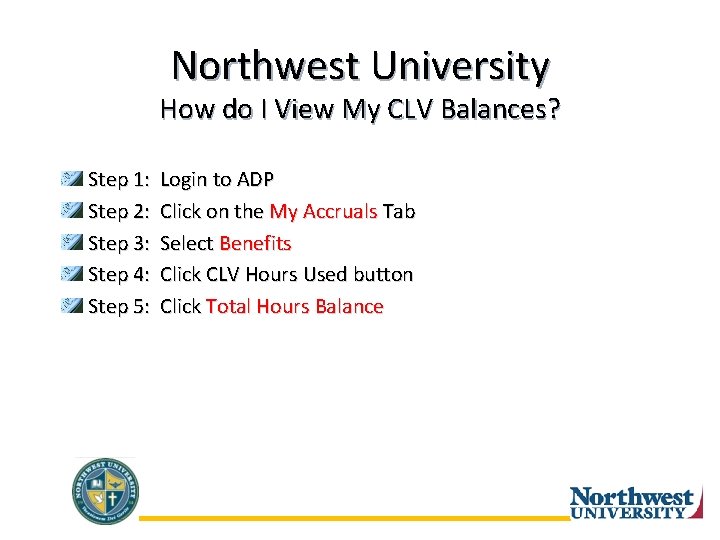 Northwest University How do I View My CLV Balances? Step 1: Step 2: Step