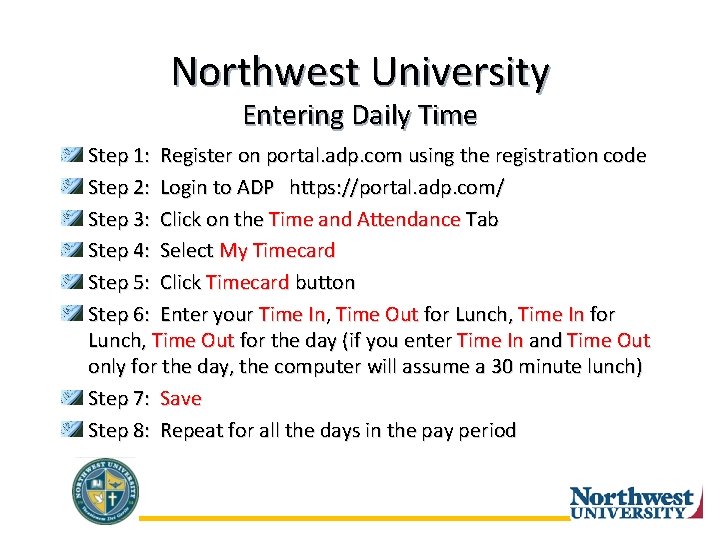 Northwest University Entering Daily Time Step 1: Register on portal. adp. com using the