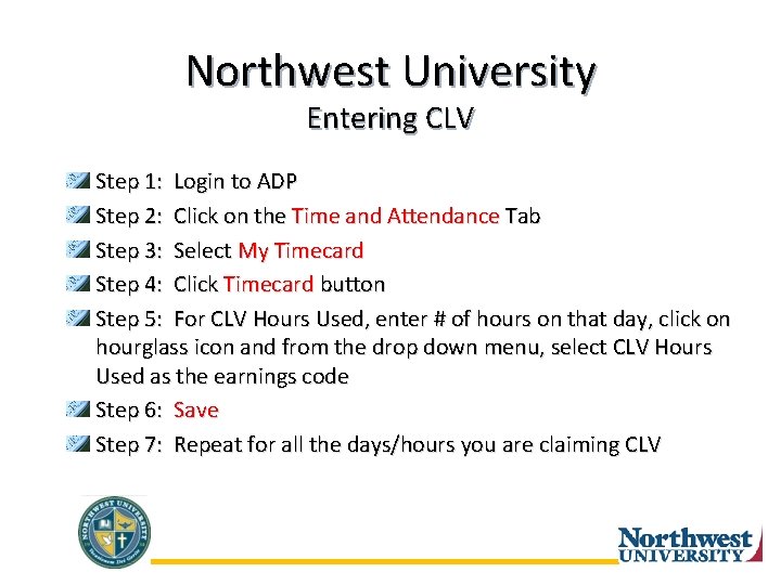 Northwest University Entering CLV Step 1: Login to ADP Step 2: Click on the