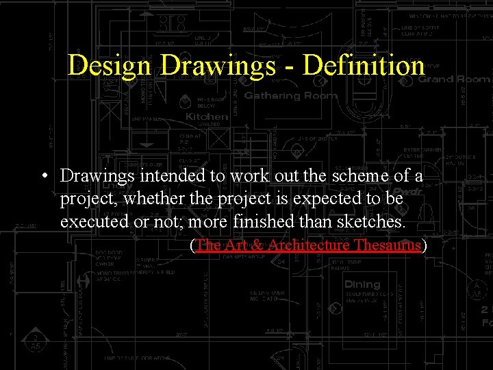 Design Drawings - Definition • Drawings intended to work out the scheme of a