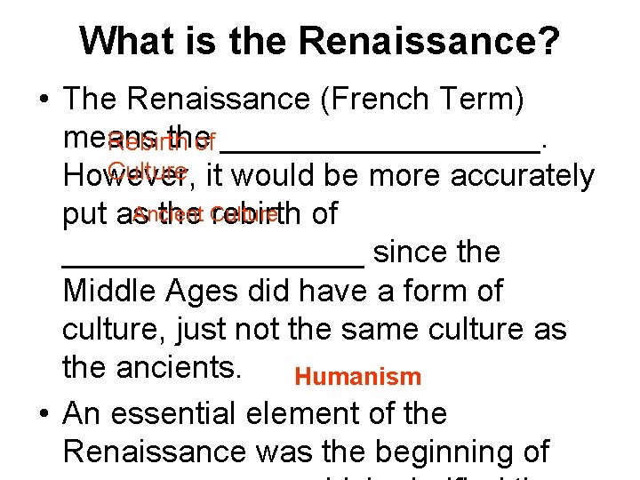 What is the Renaissance? • The Renaissance (French Term) means the Rebirth of _________.