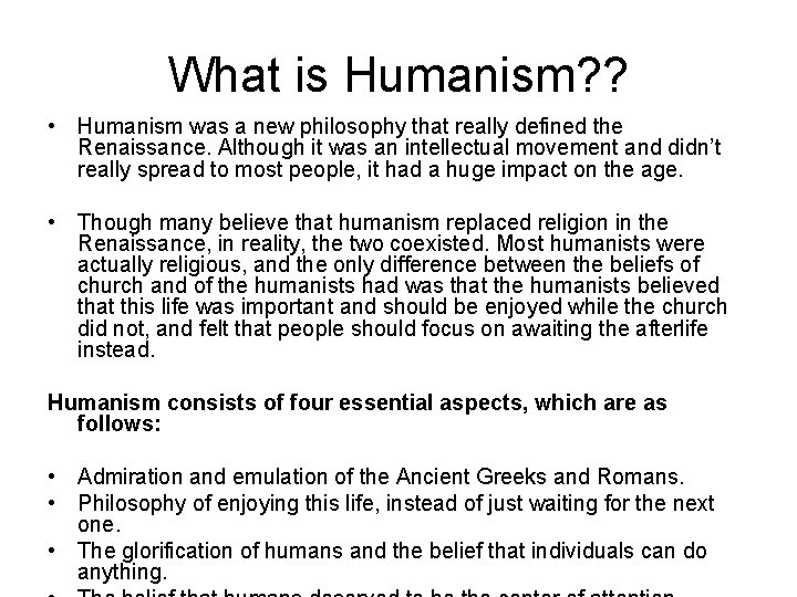 What is Humanism? ? • Humanism was a new philosophy that really defined the