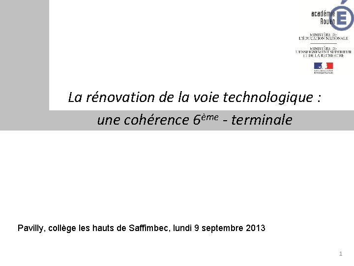 La rénovation de la voie technologique : une cohérence 6ème - terminale Pavilly, collège