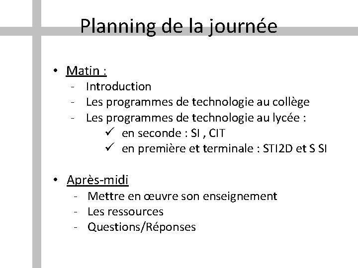 Planning de la journée • Matin : - Introduction - Les programmes de technologie