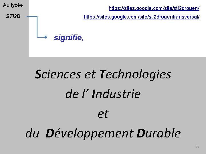 Au lycée STI 2 D https: //sites. google. com/site/sti 2 drouen/ https: //sites. google.