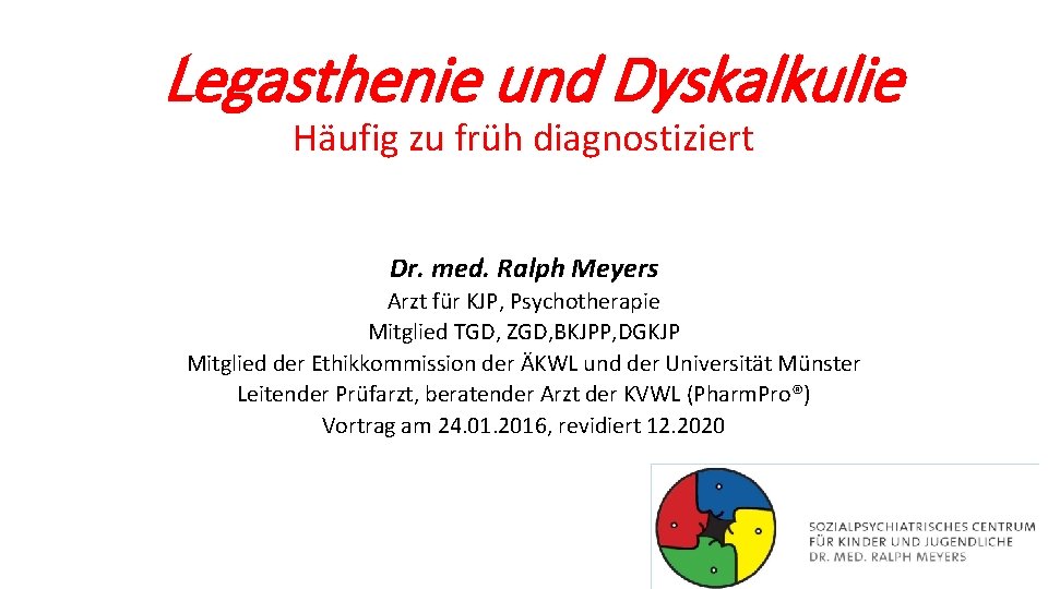 Legasthenie und Dyskalkulie Häufig zu früh diagnostiziert Dr. med. Ralph Meyers Arzt für KJP,