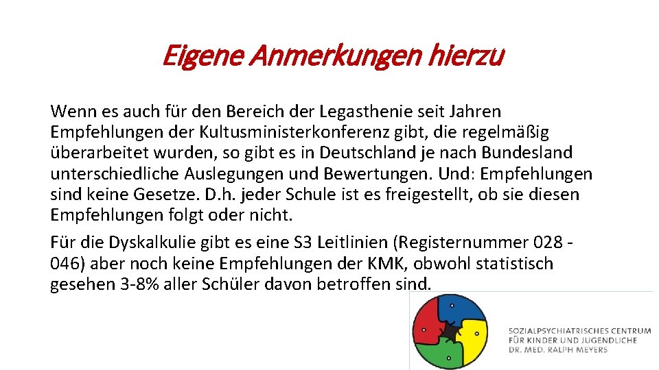 Eigene Anmerkungen hierzu Wenn es auch für den Bereich der Legasthenie seit Jahren Empfehlungen