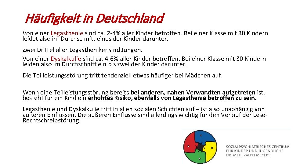 Häufigkeit in Deutschland Von einer Legasthenie sind ca. 2 -4% aller Kinder betroffen. Bei