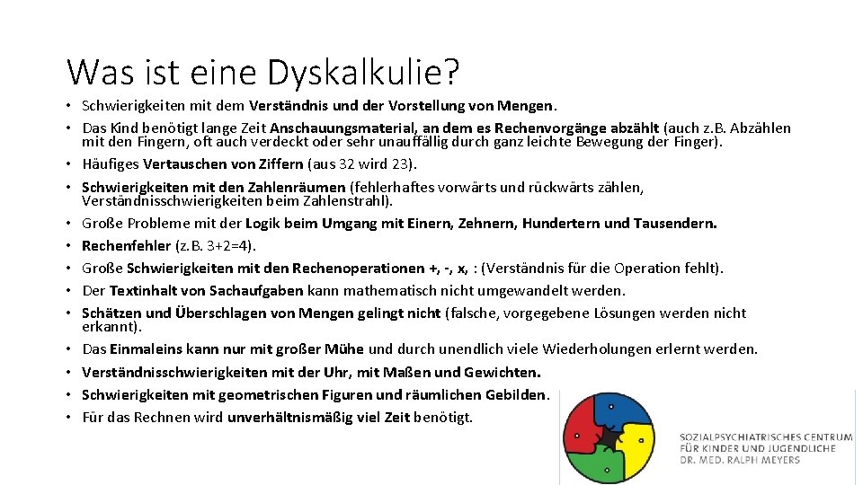 Was ist eine Dyskalkulie? • Schwierigkeiten mit dem Verständnis und der Vorstellung von Mengen.