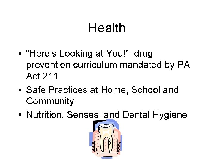 Health • “Here’s Looking at You!”: drug prevention curriculum mandated by PA Act 211