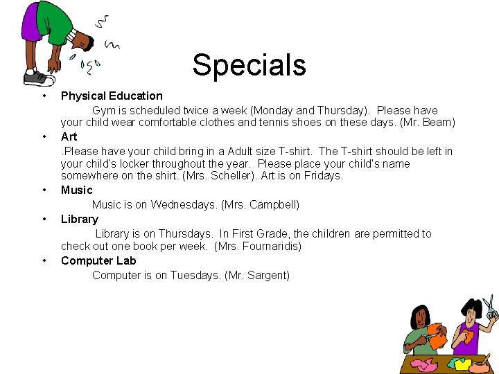 Specials • • • Physical Education Gym is scheduled twice a week (Monday and