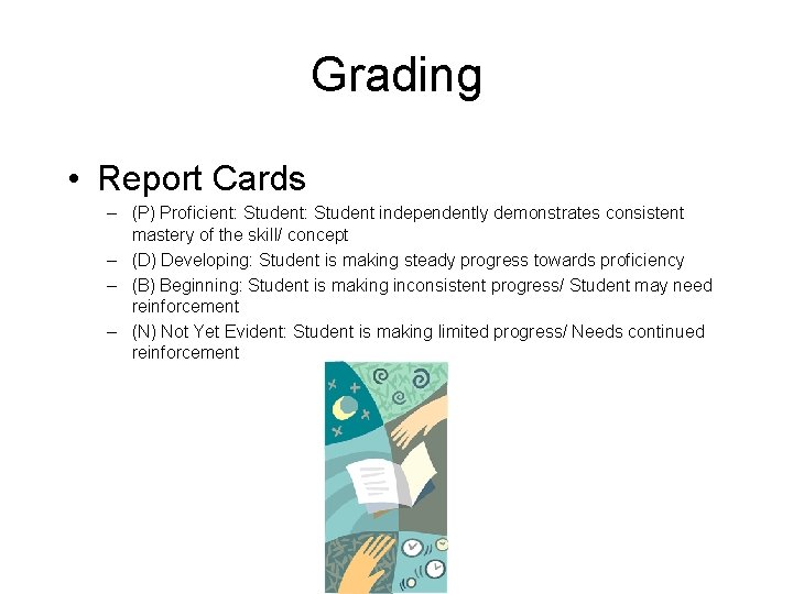 Grading • Report Cards – (P) Proficient: Student independently demonstrates consistent mastery of the