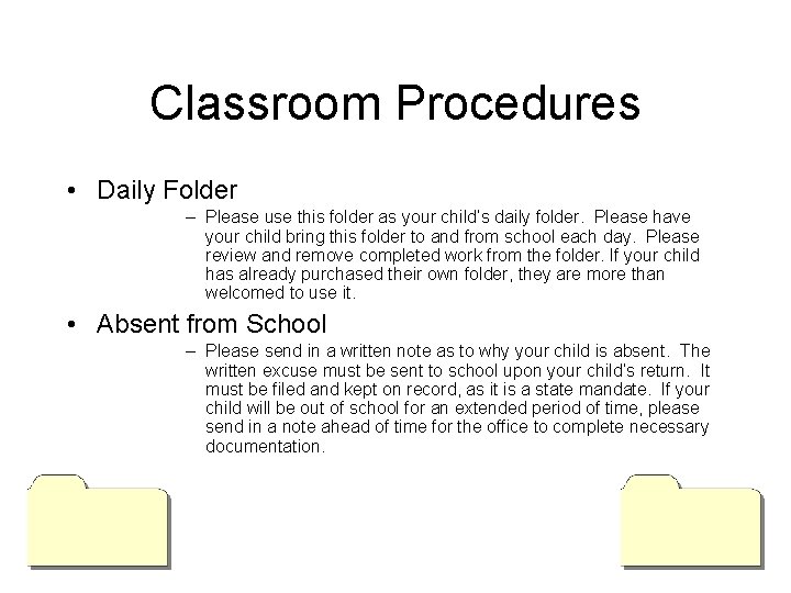 Classroom Procedures • Daily Folder – Please use this folder as your child’s daily