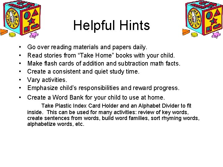 Helpful Hints • • • Go over reading materials and papers daily. Read stories