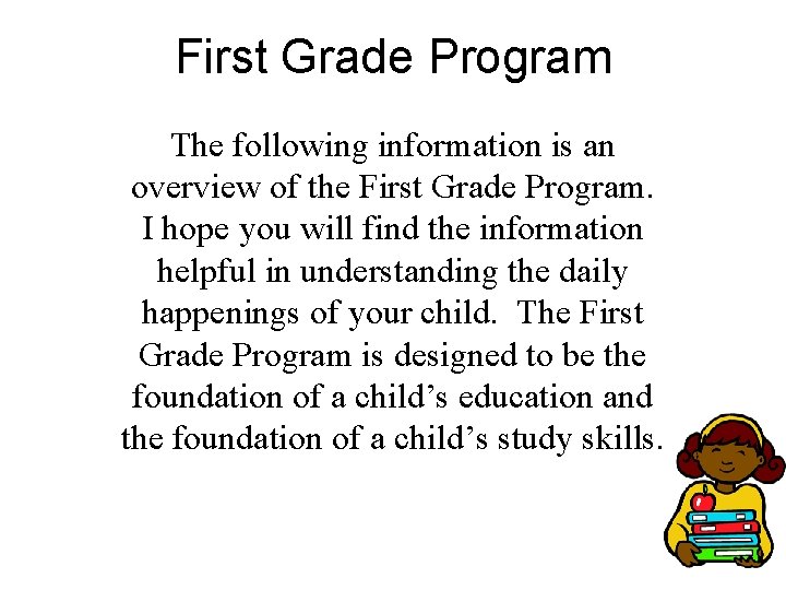 First Grade Program The following information is an overview of the First Grade Program.