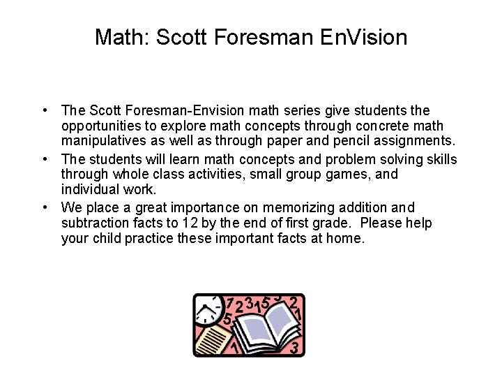 Math: Scott Foresman En. Vision • The Scott Foresman-Envision math series give students the