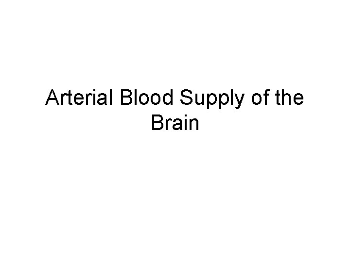 Arterial Blood Supply of the Brain 