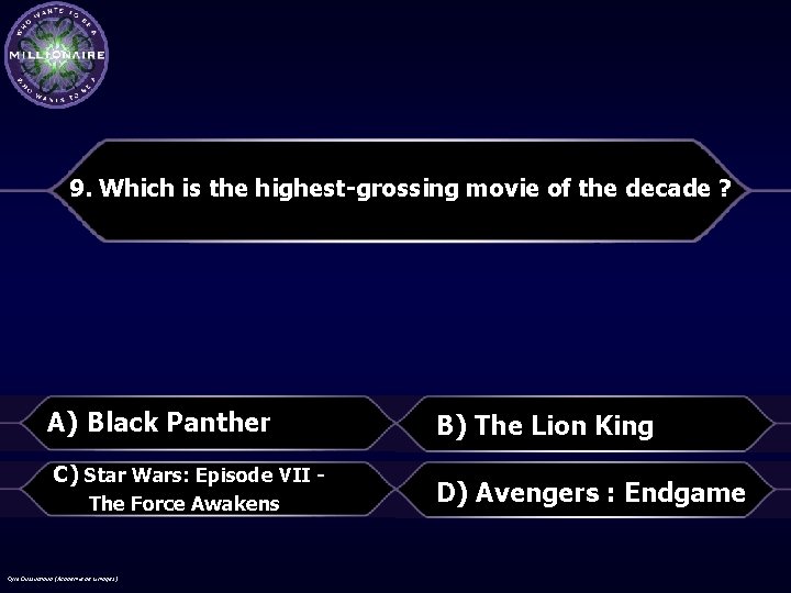 9. Which is the highest-grossing movie of the decade ? A) Black Panther C)