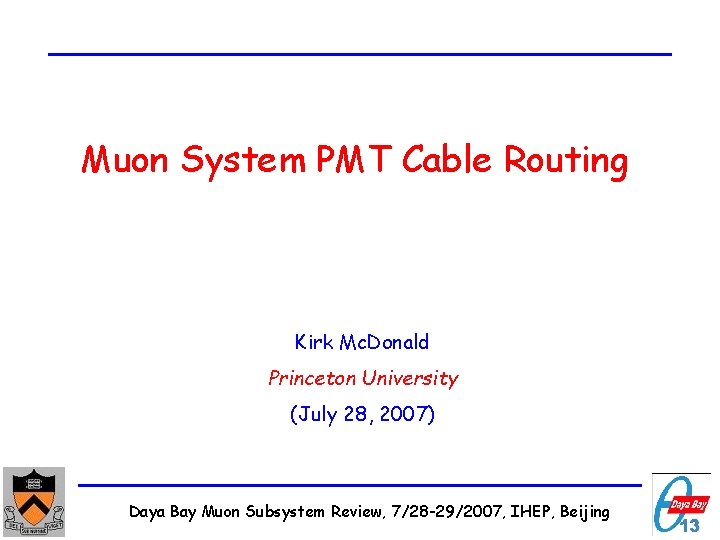 Muon System PMT Cable Routing Kirk Mc. Donald Princeton University (July 28, 2007) Daya