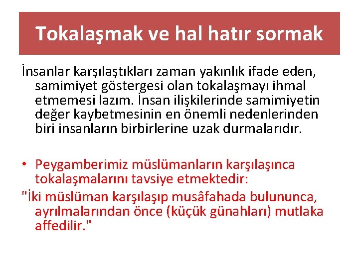 Tokalaşmak ve hal hatır sormak İnsanlar karşılaştıkları zaman yakınlık ifade eden, samimiyet göstergesi olan
