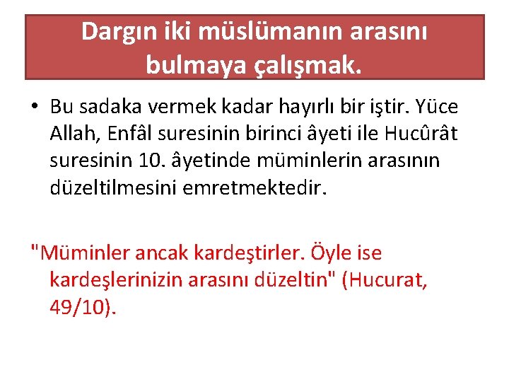 Dargın iki müslümanın arasını bulmaya çalışmak. • Bu sadaka vermek kadar hayırlı bir iştir.