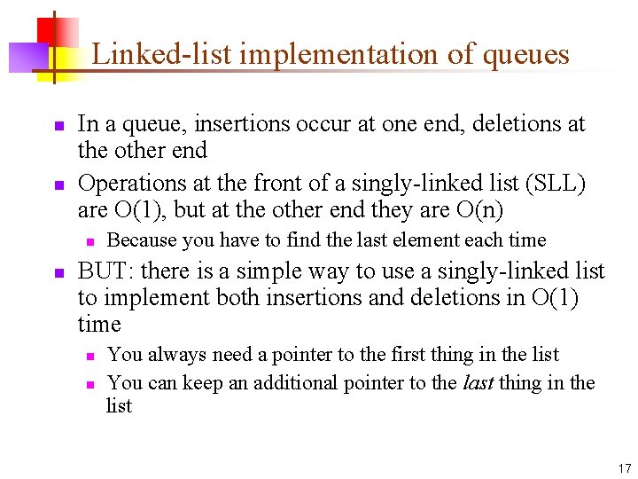 Linked-list implementation of queues n n In a queue, insertions occur at one end,