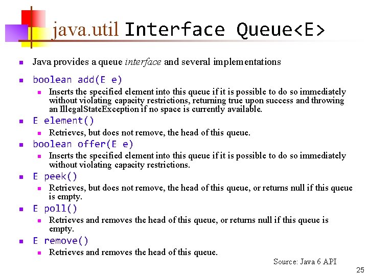 java. util Interface Queue<E> n Java provides a queue interface and several implementations n