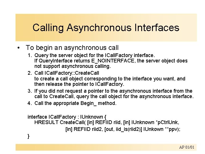 Calling Asynchronous Interfaces • To begin an asynchronous call 1. Query the server object