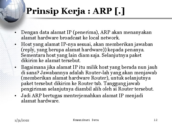 Prinsip Kerja : ARP [. ] • Dengan data alamat IP (penerima), ARP akan