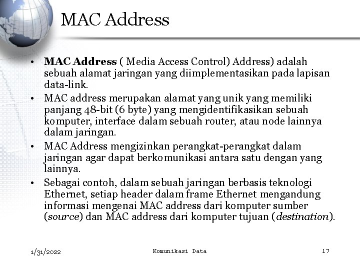 MAC Address • MAC Address ( Media Access Control) Address) adalah sebuah alamat jaringan