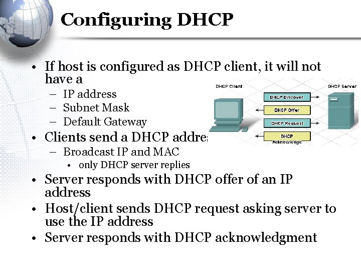 Configuring DHCP • If host is configured as DHCP client, it will not have