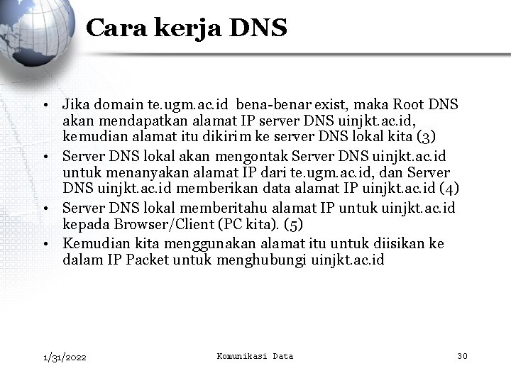 Cara kerja DNS • Jika domain te. ugm. ac. id bena-benar exist, maka Root