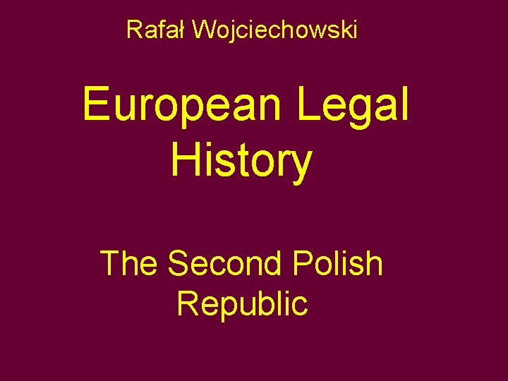 Rafał Wojciechowski European Legal History The Second Polish Republic 