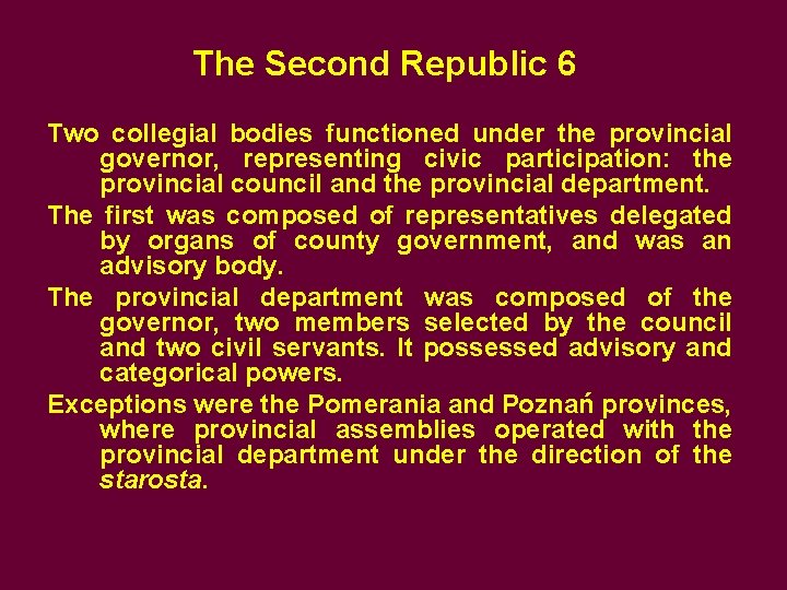 The Second Republic 6 Two collegial bodies functioned under the provincial governor, representing civic