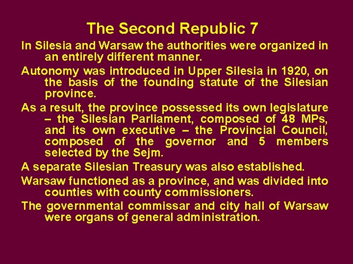 The Second Republic 7 In Silesia and Warsaw the authorities were organized in an