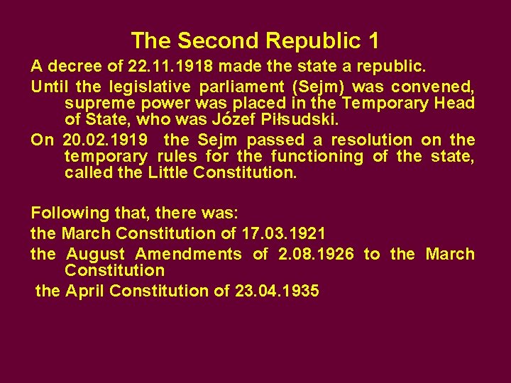 The Second Republic 1 A decree of 22. 11. 1918 made the state a