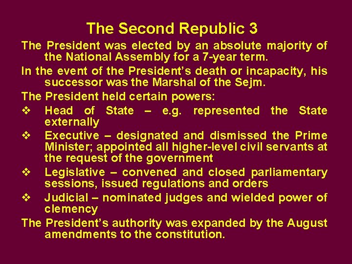 The Second Republic 3 The President was elected by an absolute majority of the