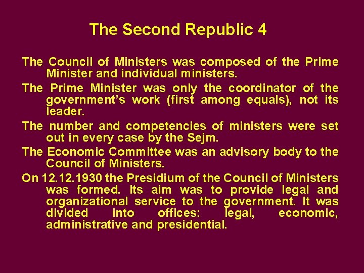 The Second Republic 4 The Council of Ministers was composed of the Prime Minister