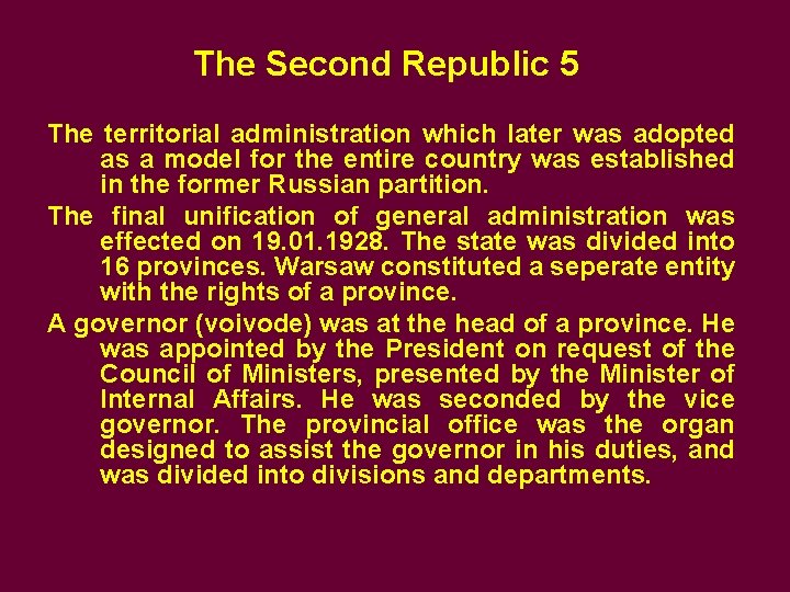 The Second Republic 5 The territorial administration which later was adopted as a model