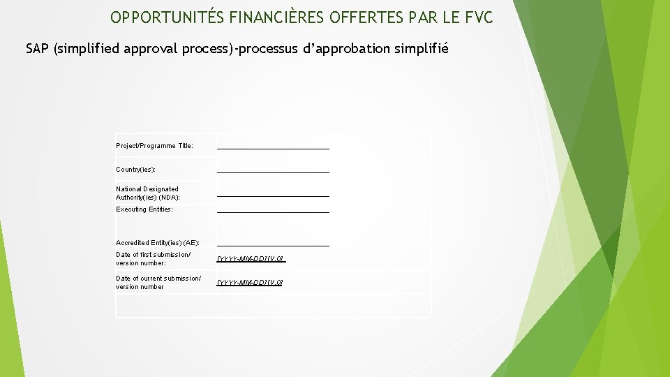 OPPORTUNITÉS FINANCIÈRES OFFERTES PAR LE FVC SAP (simplified approval process)-processus d’approbation simplifié Project/Programme Title: