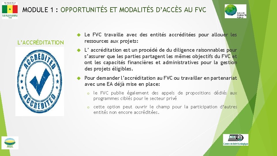 MODULE 1 : OPPORTUNITÉS ET MODALITÉS D’ACCÈS AU FVC Le FVC travaille avec des