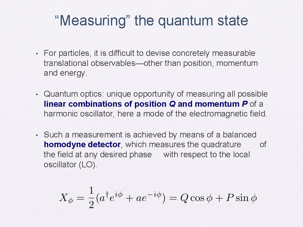 “Measuring” the quantum state • For particles, it is difficult to devise concretely measurable