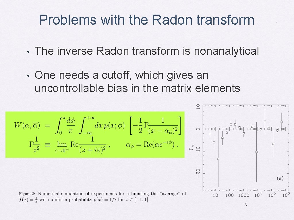 Problems with the Radon transform • The inverse Radon transform is nonanalytical • One